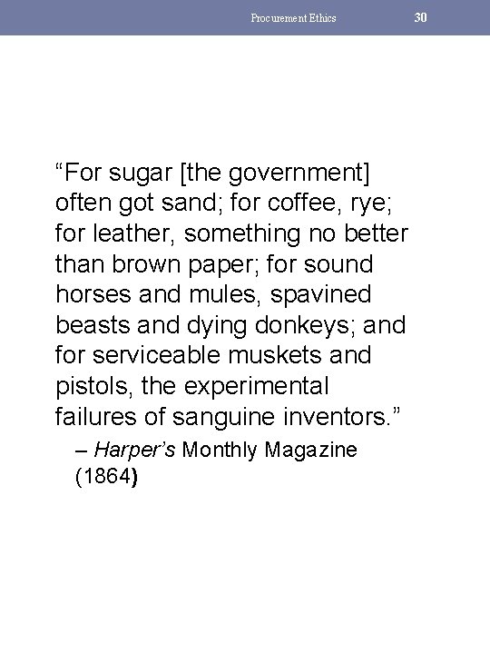 Procurement Ethics “For sugar [the government] often got sand; for coffee, rye; for leather,