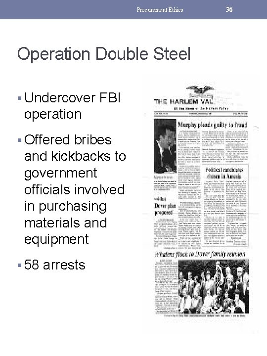 Procurement Ethics Operation Double Steel § Undercover FBI operation § Offered bribes and kickbacks