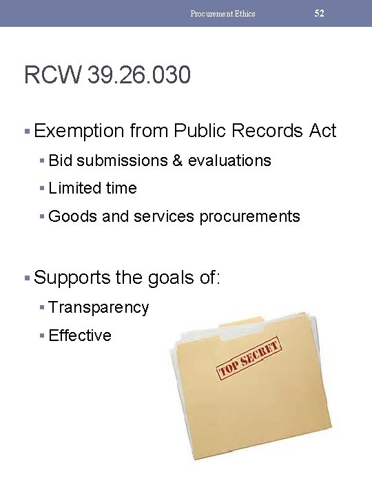 Procurement Ethics 52 RCW 39. 26. 030 § Exemption from Public Records Act §