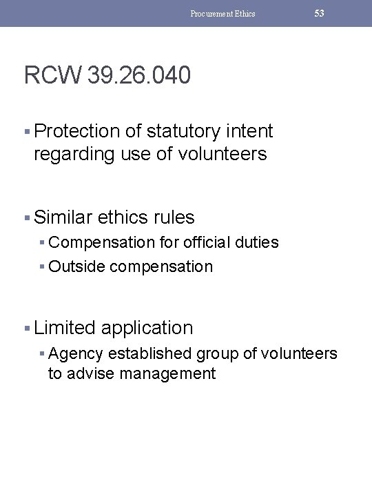 Procurement Ethics 53 RCW 39. 26. 040 § Protection of statutory intent regarding use