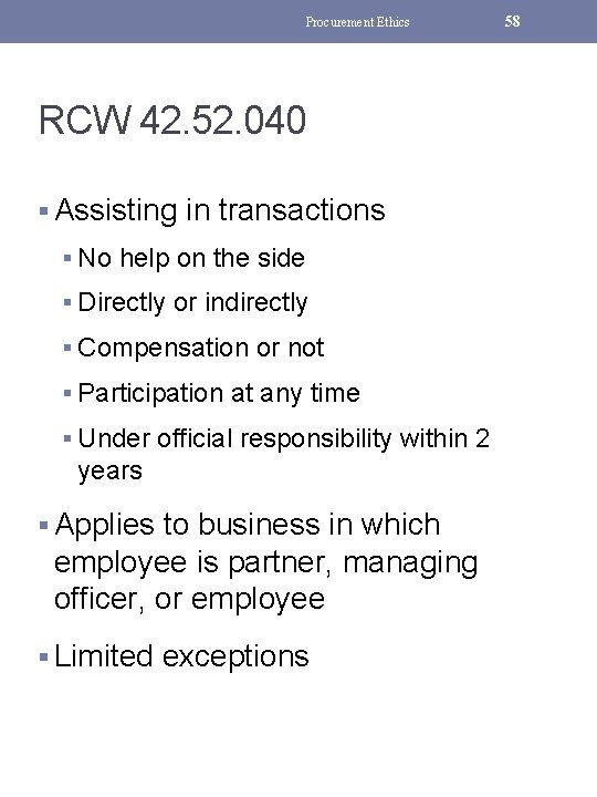 Procurement Ethics RCW 42. 52. 040 § Assisting in transactions § No help on