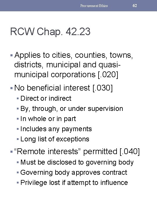 Procurement Ethics 62 RCW Chap. 42. 23 § Applies to cities, counties, towns, districts,