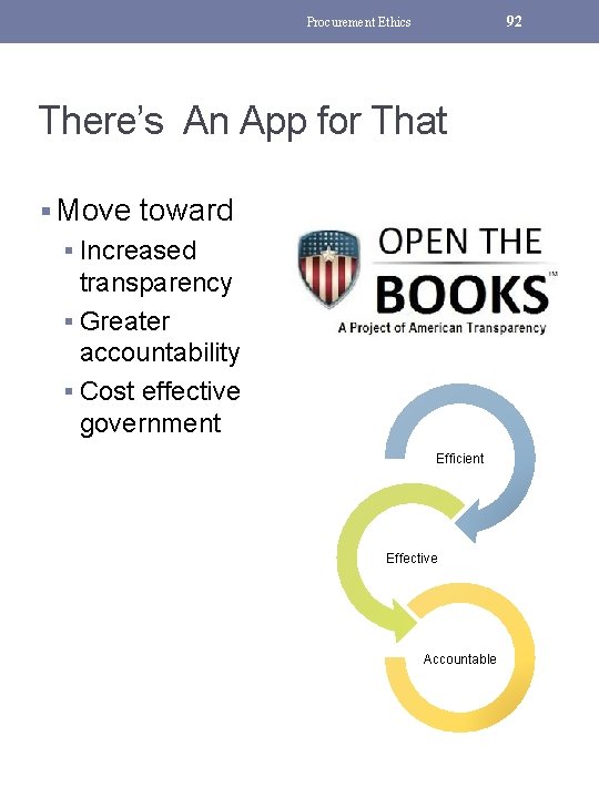 92 Procurement Ethics There’s An App for That § Move toward § Increased transparency