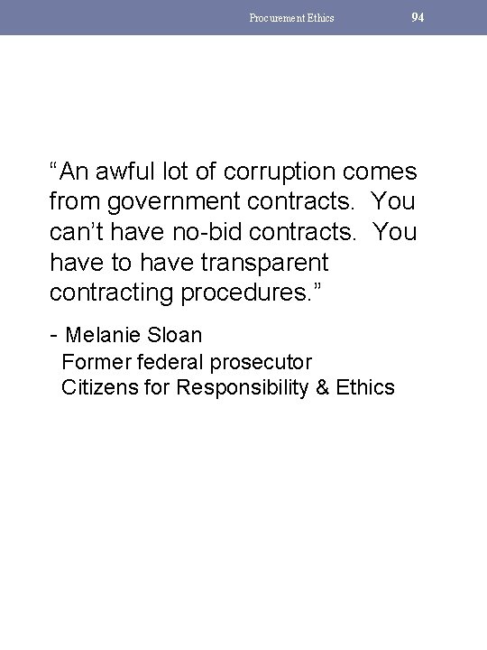 Procurement Ethics 94 “An awful lot of corruption comes from government contracts. You can’t