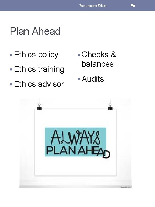 Procurement Ethics Plan Ahead § Ethics policy § Ethics training § Ethics advisor §