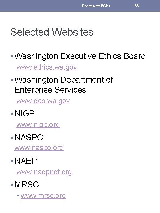 Procurement Ethics 99 Selected Websites § Washington Executive Ethics Board www. ethics. wa. gov