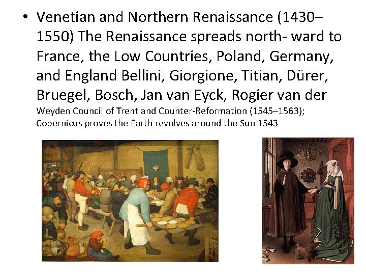  • Venetian and Northern Renaissance (1430– 1550) The Renaissance spreads north- ward to