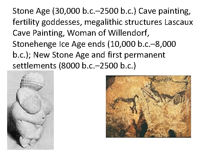 Stone Age (30, 000 b. c. – 2500 b. c. ) Cave painting, fertility