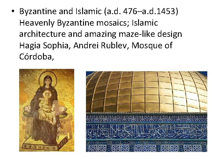  • Byzantine and Islamic (a. d. 476–a. d. 1453) Heavenly Byzantine mosaics; Islamic