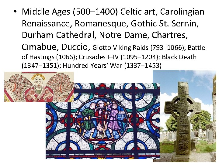  • Middle Ages (500– 1400) Celtic art, Carolingian Renaissance, Romanesque, Gothic St. Sernin,