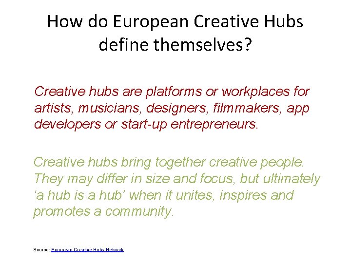 How do European Creative Hubs define themselves? Creative hubs are platforms or workplaces for