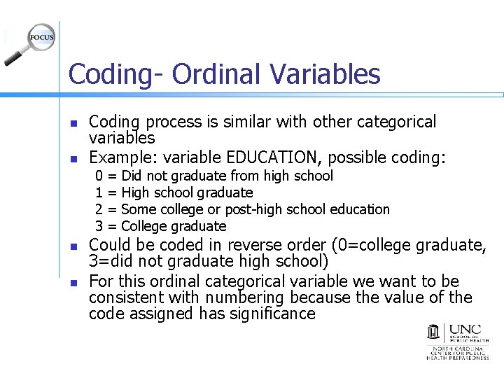 Coding- Ordinal Variables n n Coding process is similar with other categorical variables Example: