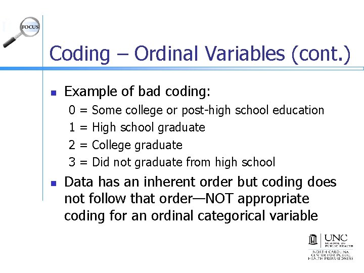 Coding – Ordinal Variables (cont. ) n Example of bad coding: 0 1 2