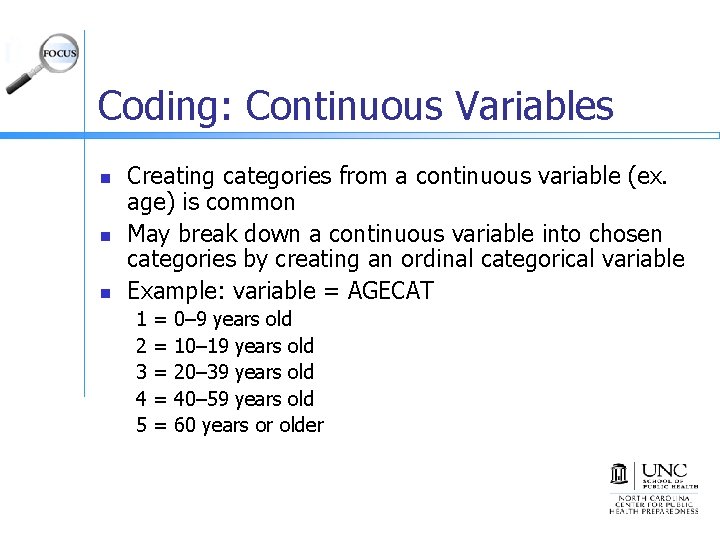 Coding: Continuous Variables n n n Creating categories from a continuous variable (ex. age)