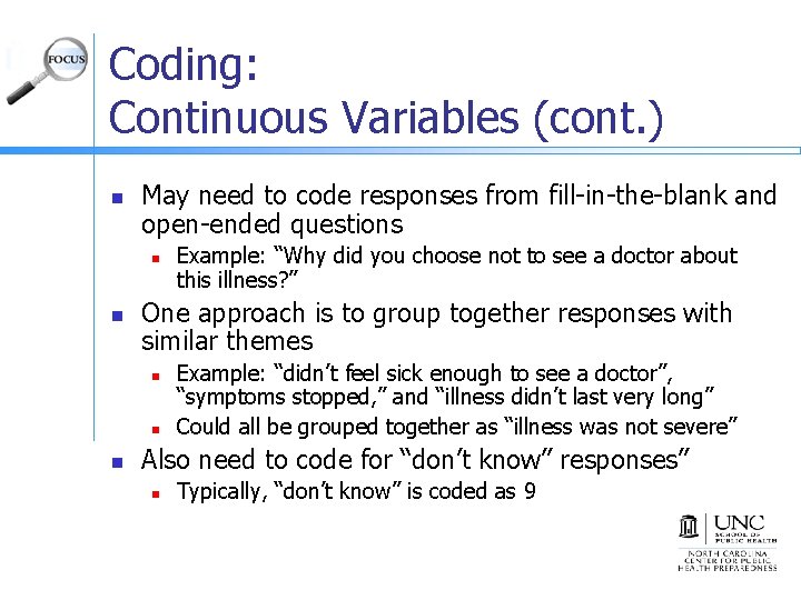 Coding: Continuous Variables (cont. ) n May need to code responses from fill-in-the-blank and