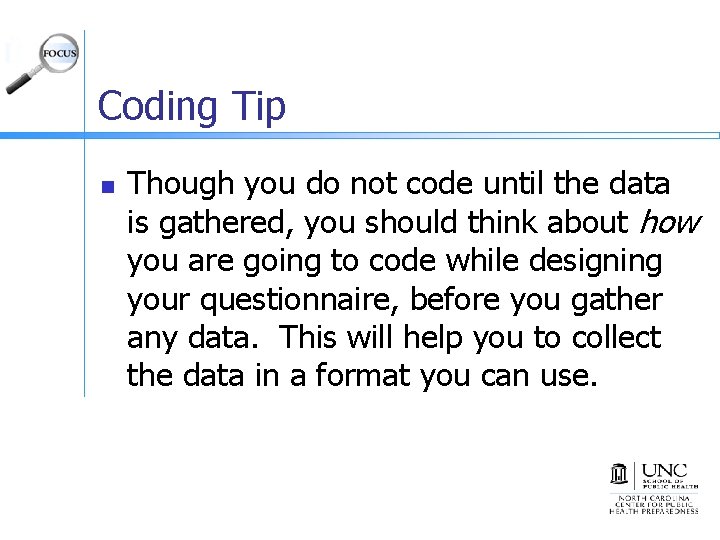 Coding Tip n Though you do not code until the data is gathered, you