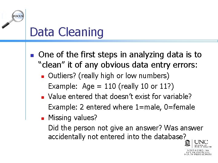 Data Cleaning n One of the first steps in analyzing data is to “clean”
