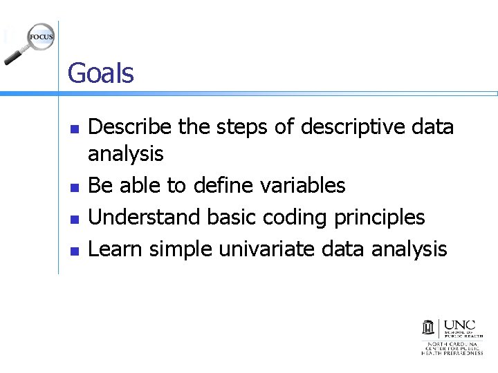 Goals n n Describe the steps of descriptive data analysis Be able to define