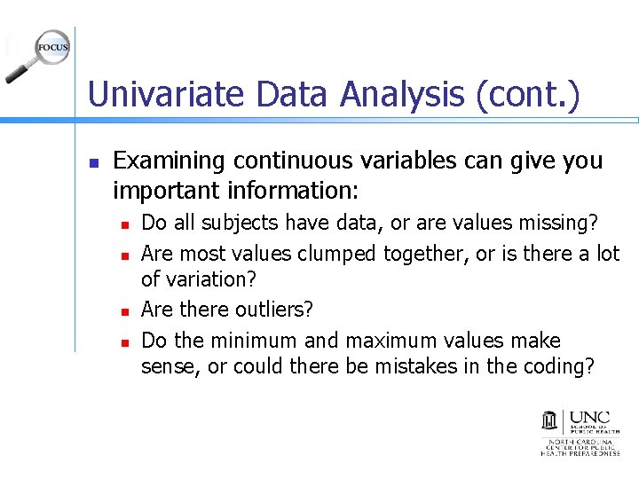 Univariate Data Analysis (cont. ) n Examining continuous variables can give you important information: