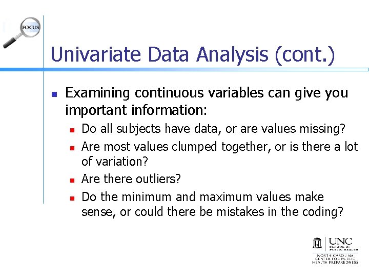 Univariate Data Analysis (cont. ) n Examining continuous variables can give you important information: Univariate Data Analysis (cont. ) n Examining continuous variables can give you important information: