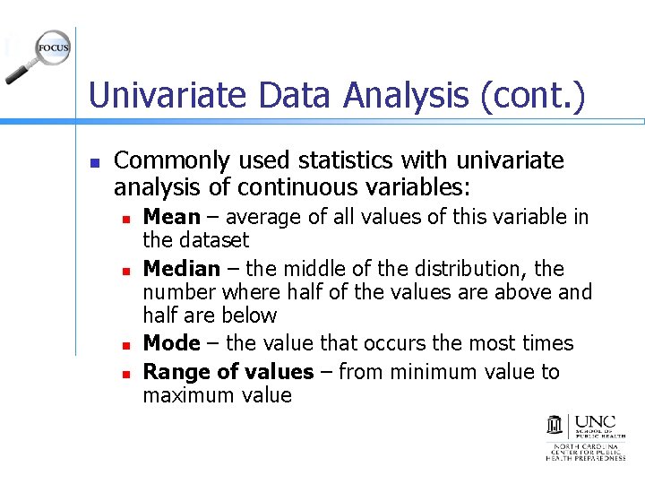 Univariate Data Analysis (cont. ) n Commonly used statistics with univariate analysis of continuous