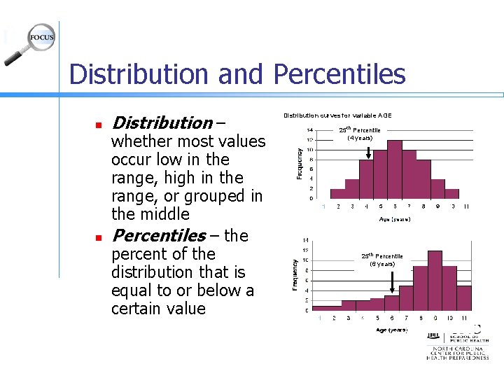 Distribution and Percentiles n n Distribution – whether most values occur low in the