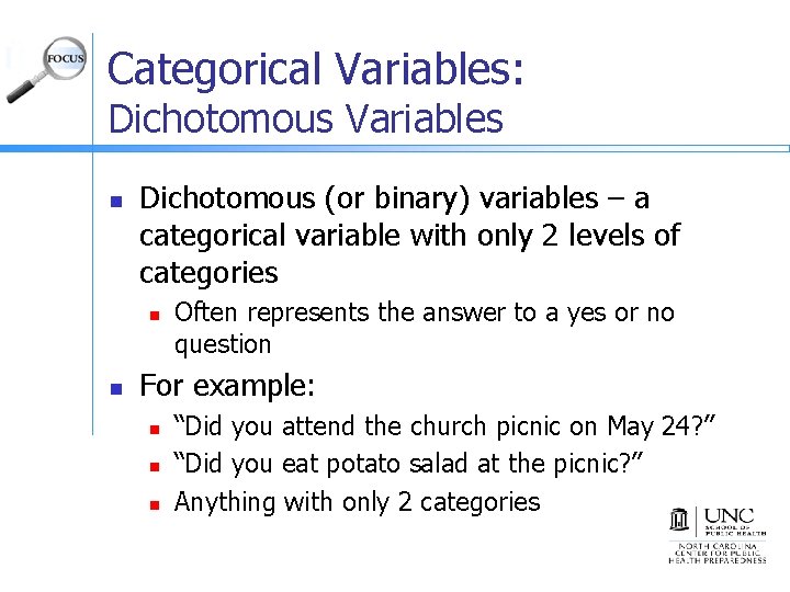 Categorical Variables: Dichotomous Variables n Dichotomous (or binary) variables – a categorical variable with