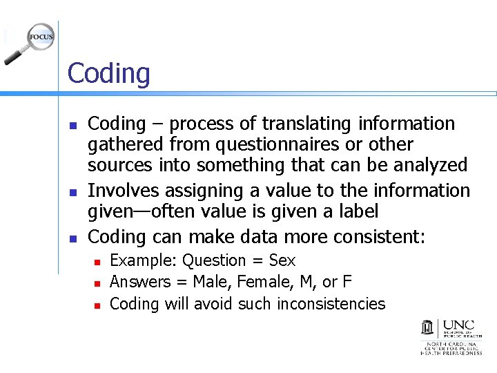 Coding n n n Coding – process of translating information gathered from questionnaires or