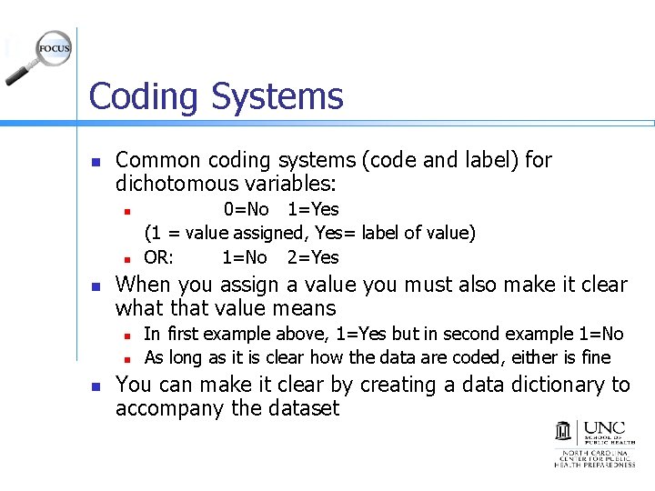 Coding Systems n Common coding systems (code and label) for dichotomous variables: n n