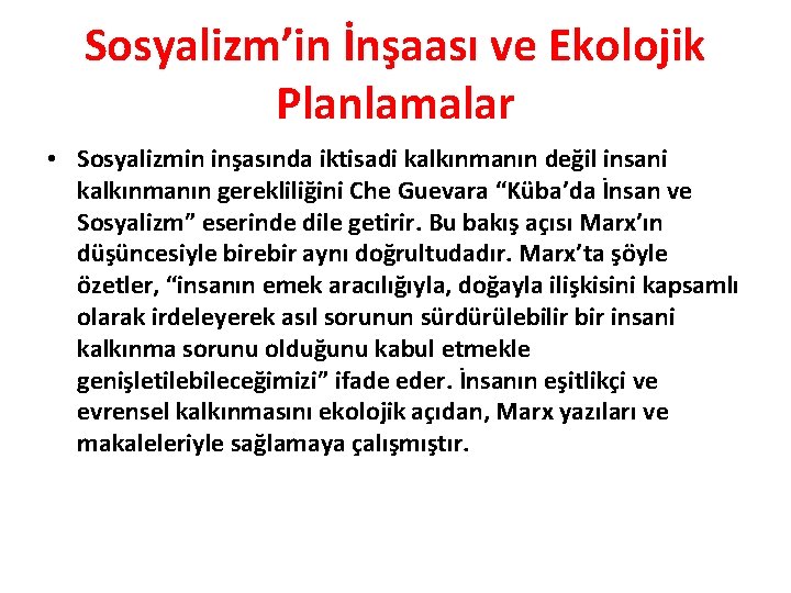 Sosyalizm’in İnşaası ve Ekolojik Planlamalar • Sosyalizmin inşasında iktisadi kalkınmanın değil insani kalkınmanın gerekliliğini