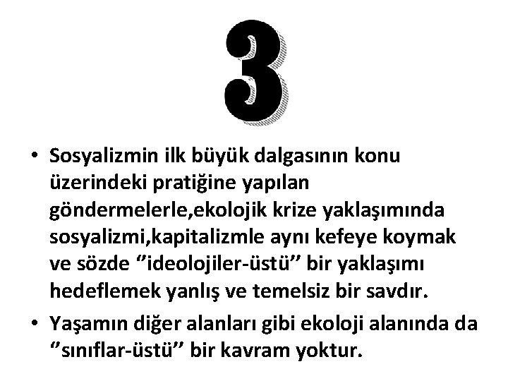  • Sosyalizmin ilk büyük dalgasının konu üzerindeki pratiğine yapılan göndermelerle, ekolojik krize yaklaşımında