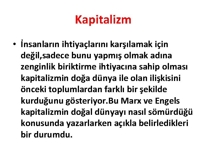 Kapitalizm • İnsanların ihtiyaçlarını karşılamak için değil, sadece bunu yapmış olmak adına zenginlik biriktirme