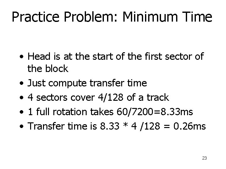 Practice Problem: Minimum Time • Head is at the start of the first sector