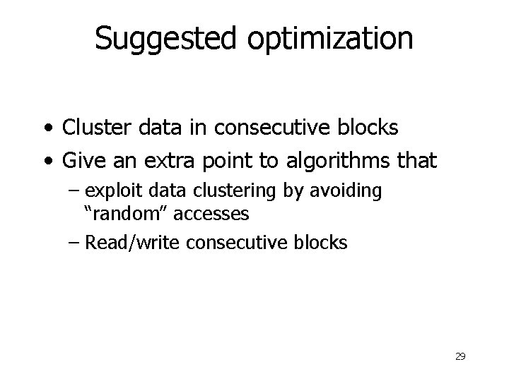 Suggested optimization • Cluster data in consecutive blocks • Give an extra point to