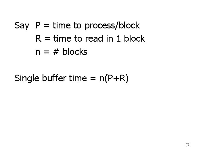 Say P = time to process/block R = time to read in 1 block