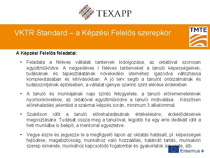 VKTR Standard – a Képzési Felelős szerepkör A Képzési Felelős feladatai: • Feladata a