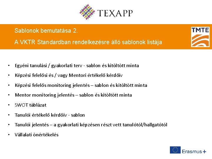Sablonok bemutatása 2. A VKTR Standardban rendelkezésre álló sablonok listája • Egyéni tanulási /