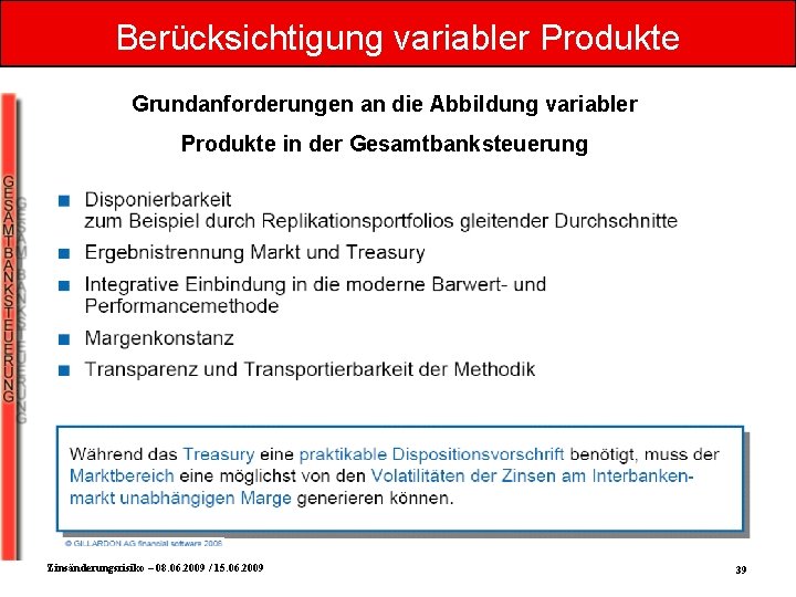 Berücksichtigung variabler Produkte Grundanforderungen an die Abbildung variabler Produkte in der Gesamtbanksteuerung Zinsänderungsrisiko –