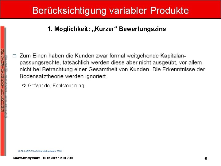 Berücksichtigung variabler Produkte 1. Möglichkeit: „Kurzer“ Bewertungszins Gefahr der Fehlsteuerung Zinsänderungsrisiko – 08. 06.