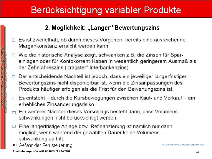 Berücksichtigung variabler Produkte 2. Möglichkeit: „Langer“ Bewertungszins Gefahr der Fehlsteuerung Zinsänderungsrisiko – 08. 06.