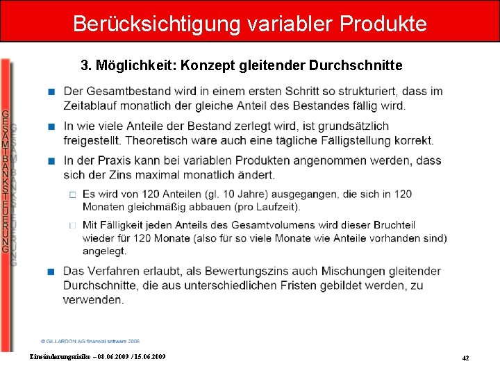 Berücksichtigung variabler Produkte 3. Möglichkeit: Konzept gleitender Durchschnitte Zinsänderungsrisiko – 08. 06. 2009 /