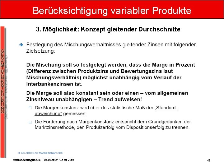 Berücksichtigung variabler Produkte 3. Möglichkeit: Konzept gleitender Durchschnitte Zinsänderungsrisiko – 08. 06. 2009 /