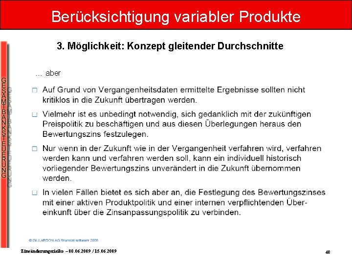 Berücksichtigung variabler Produkte 3. Möglichkeit: Konzept gleitender Durchschnitte … aber Zinsänderungsrisiko – 08. 06.