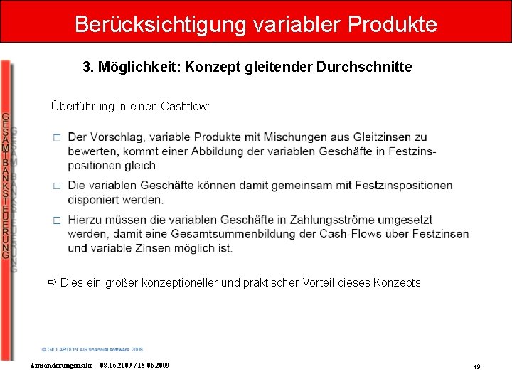 Berücksichtigung variabler Produkte 3. Möglichkeit: Konzept gleitender Durchschnitte Überführung in einen Cashflow: Dies ein