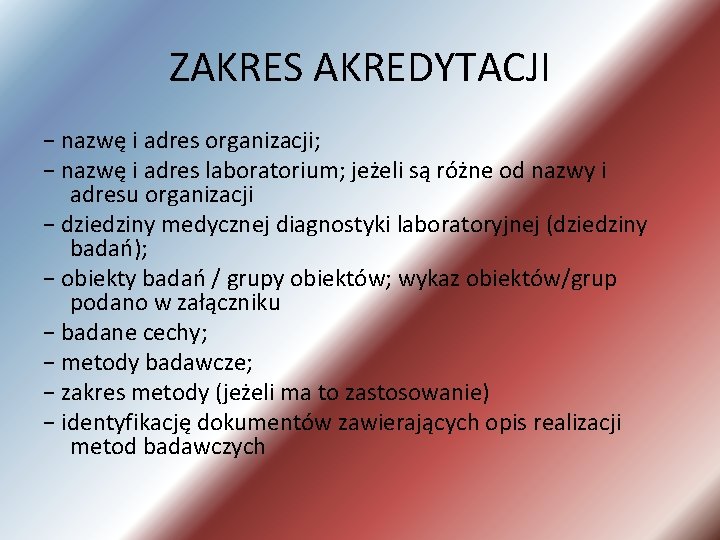 ZAKRES AKREDYTACJI − nazwę i adres organizacji; − nazwę i adres laboratorium; jeżeli są