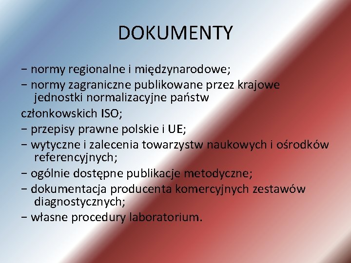 DOKUMENTY − normy regionalne i międzynarodowe; − normy zagraniczne publikowane przez krajowe jednostki normalizacyjne