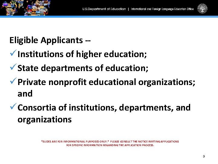 Eligible Applicants -ü Institutions of higher education; ü State departments of education; ü Private