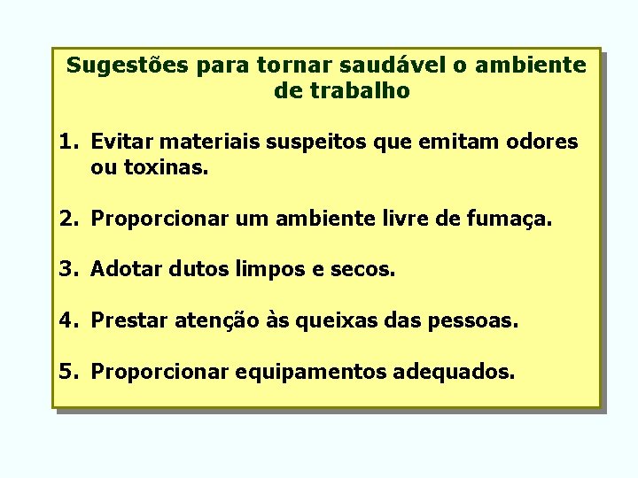 Sugestões para tornar saudável o ambiente de trabalho 1. Evitar materiais suspeitos que emitam