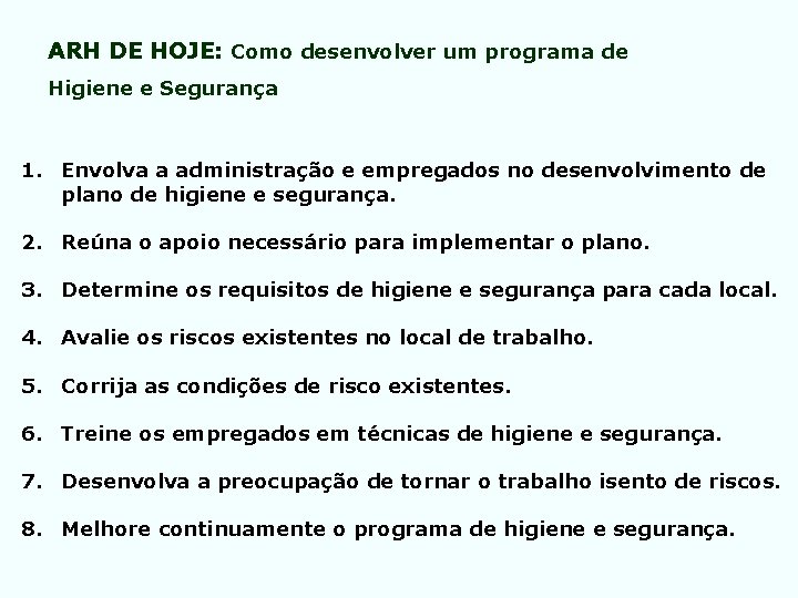 ARH DE HOJE: Como desenvolver um programa de Higiene e Segurança 1. Envolva a