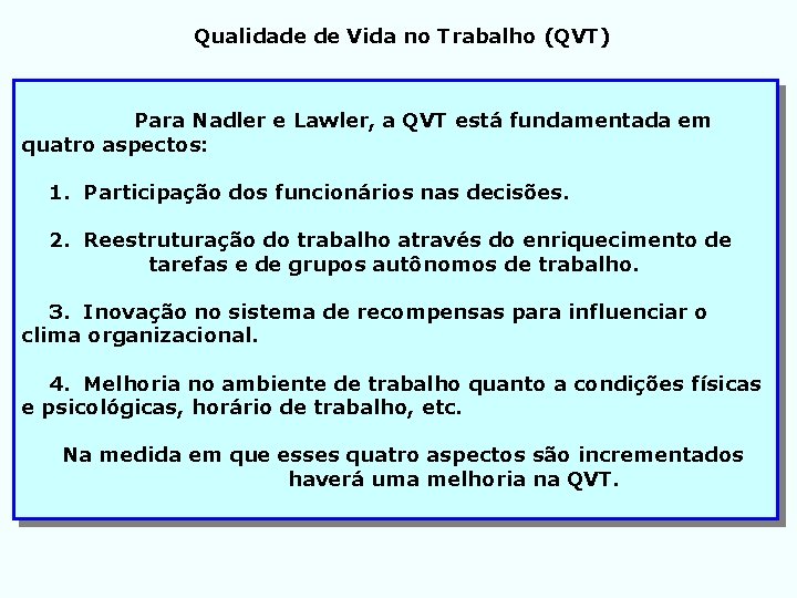 Qualidade de Vida no Trabalho (QVT) Para Nadler e Lawler, a QVT está fundamentada